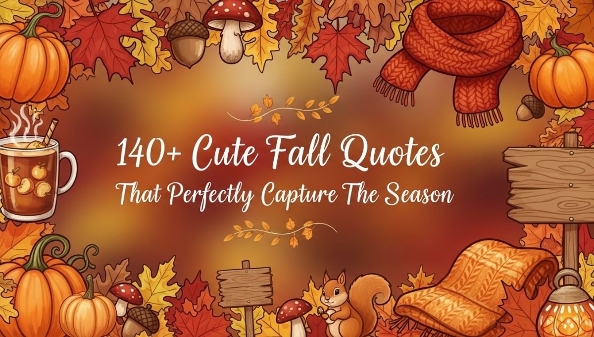 140+ Cute Fall Quotes That Perfectly Capture The Season