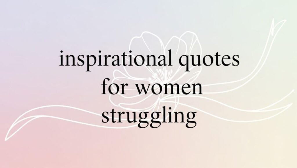 inspirational quotes for women struggling 