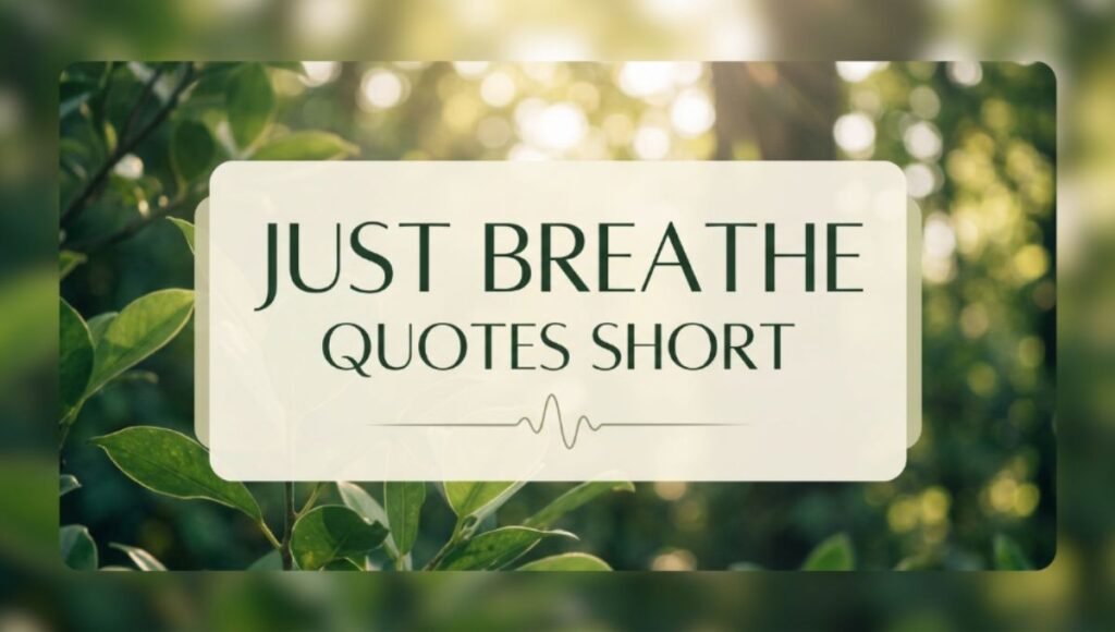 Just Breathe Quotes Short